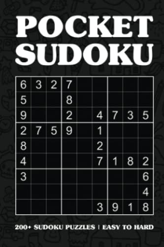 Pocket Sudoku Puzzle Book for Adults: 3-in-1 | Compact and Travel-friendly: Only 4 x 6 Inches in Size | Lots of Puzzles: 200+ Easy to Hard Sudoku ... Step-by-Step Solutions To All Sudoku Puzzles