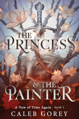 The Princess & The Painter (A Vow of Time Again, Band 1)
