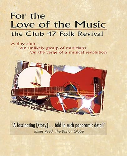 For the Love of the Music: the Club 47 Folk Revival