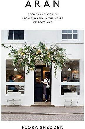 Aran: Recipes and Stories from a Bakery in the Heart of Scotland (English Edition)