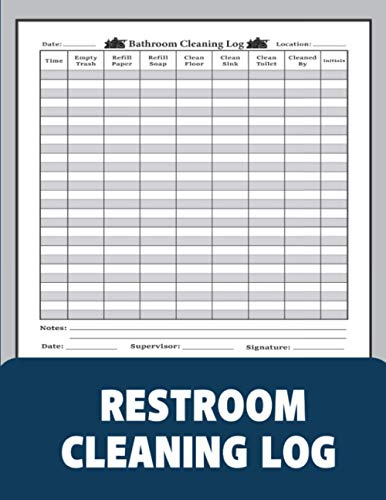 Restroom Cleaning Log: Cleaning Log Book | Bathroom Checklist For Home, Office, Cafes, Hotels, Restaurants & Other Businesses | 110 Pages | 8.5 x 11 inch