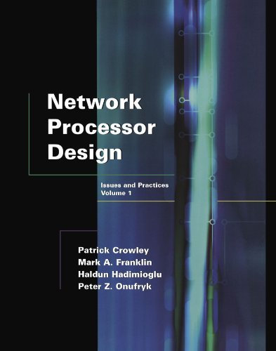 Network Processor Design: Issues and Practices (The Morgan Kaufmann Series in Computer Architecture and Design Book 1) (English Edition)