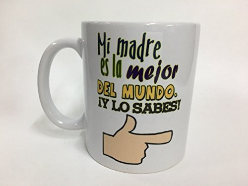 TazaMi madre es la mejor del mundo y lo sabes