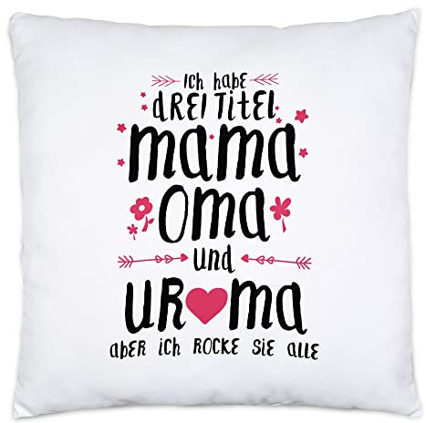 Hey!Print Uroma Kissen Ich Habe 3 Titel Mama Oma & Uroma Muttertag Lustig Spruch Geschenk Mama Omi 40x40cm