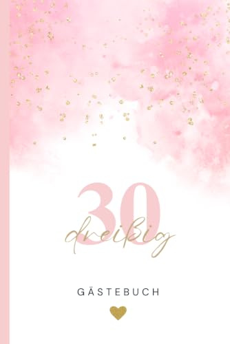 Gästebuch zum 30. Geburtstag: Zum Ausfüllen mit Fragen, Platz für Erinnerungen, Geschichten und Wünsche – Das perfekte Andenken für den runden Geburtstag
