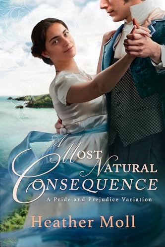A Most Natural Consequence: A Pride and Prejudice Variation