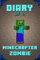 Diary of a Minecrafter Zombie: Extraordinary Masterpiece from Famous Kids Books Author For All Minecrafters (Stories For Minecrafters Book 2) (English Edition)