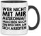 wowshirt Tasse Wer Nicht Mit Mir Auskommt Muss an Sich Arbeiten Arbeit Job, Farbe:White - Black