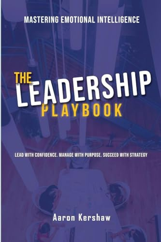 The Leadership Playbook: Lead with Confidence. Manage with Purpose. Succeed with Strategy (The Leadership Blueprint, Band 2)