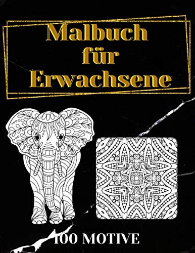 Malbuch für Erwachsene: 100 zauberhaften Motiven (Tiere , Mandalas ) für stressabbau und entspannung