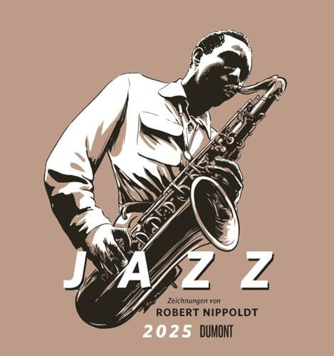 Jazz - Kalender 2025 - DUMONT-Verlag - Mit Zeichnungen von Robert Nippoldt Kunst-Kalender - Fotokunstkalender - 45 cm x 48 cm