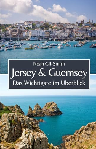 Jersey und Guernsey: Das Wichtigste im Überblick