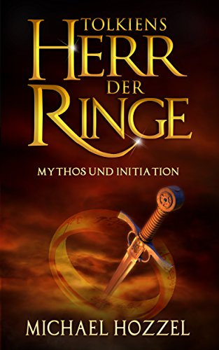 Tolkiens Herr der Ringe: Mythos und Initiation