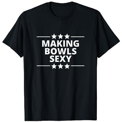 Funny Bowls Making Bowls Sexy Lawn Crown Green Mens T-Shirt