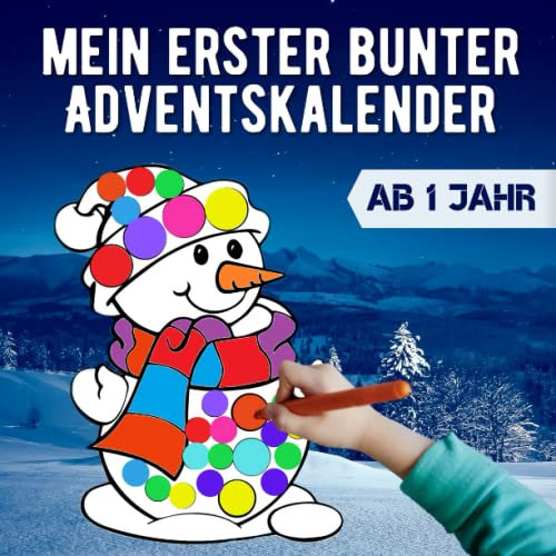 Mein erster bunter Adventskalender. Adventskalender Baby Kleinkind ab 1 - 3 Jahre: Einfaches Ausmalen mit Markern für Kleinkinder. Dot Markers