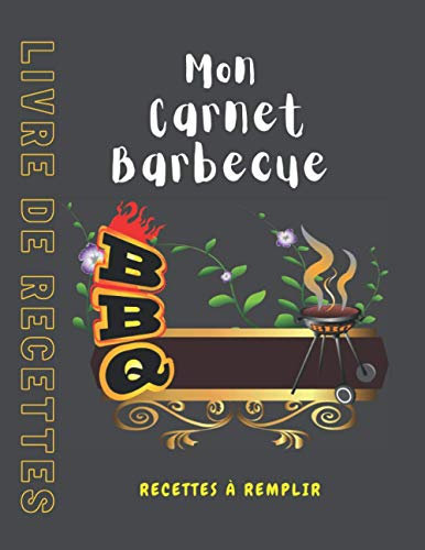 Mes recettes Barbecue: Mes Recettes Délicieuses | Cahier De Recettes Cuisine à Remplir | Carnet De Recettes FORMAT XXL (21,59 x 27,94 cm) | 132 pages de recettes & notes