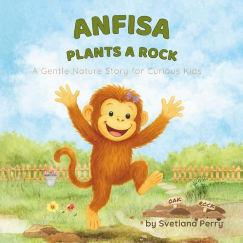 Anfisa Plants A Rock: A Gentle Nature Story for Curious Kids (Anfisa’s Garden Adventures)