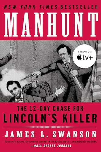 Manhunt: The Twelve-Day Chase for Lincoln's Killer[ MANHUNT: THE TWELVE-DAY CHASE FOR LINCOLN'S KILLER ] By Swanson, James L. ( Author )Feb-01-2007 Paperback