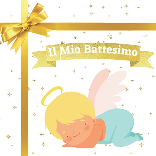 Il Mio Battesimo - Libro degli Ospiti Battesimo: per Bambino o Bambina e Genitori. Guest book. Idea Regalo. Album, pagine per congratulazioni e auguri. Ricordo, accessorio e decorazione. Angelo