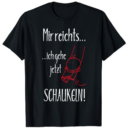 Mir reichts ich gehe jetzt schaukeln T-Shirt Spruch Sprüche