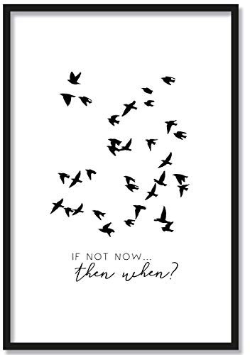 JUNIWORDS Poster mit/ohne Holzrahmen - Wähle ein Motiv - If not now, then when? - Wähle eine Größe - 40 x 60 cm (L) mit Rahmen in Schwarz