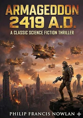 Armageddon 2419 A.D.: by Philip Francis Nowlan