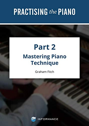 Practising the Piano - Part 2: Volume 2 (English Edition)