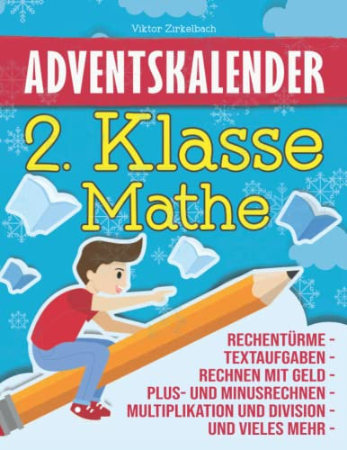 Adventskalender 2. Klasse Mathe: Jeden Tag neue spannende und abwechslungsreiche Rechenaufgaben - In der Weihnachtszeit zum Mathe-Profi werden!