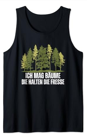 Ich Mag Bäume Die Halten Die Fresse Tank Top