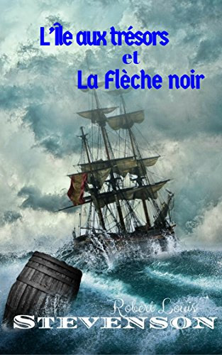 L'Île au Trésors et La Flèche noir (French Edition)