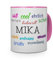 printplanet Tasse mit Namen Mika - Positive Eigenschaften von Mika - Namenstasse, Kaffeebecher, Mug, Becher, Kaffeetasse - Farbe Rosa