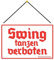 Metall Schild 20x30cm mit Kordel Swing tanzen verboten Verbotsschild Blechschild