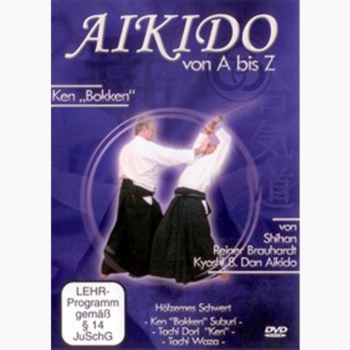 Reiner Brauhardt - Aikido von A bis Z Ken Bokken