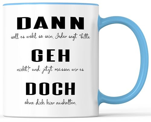Tasse mit Spruch Dann Geh Doch Becher Kollege Kollegin Abschied - lustiges Geschenk - Kaffeebecher als Geschenkidee - Kaffeetasse 330ml - Weiss-Hellblau