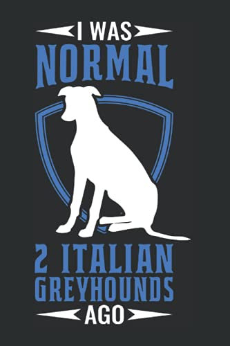 Italienisches Windspiel Notizbuch: I was normal Italian Greyhounds ago Windspiel / 6x9 Zoll / 120 karierte Seiten Seiten