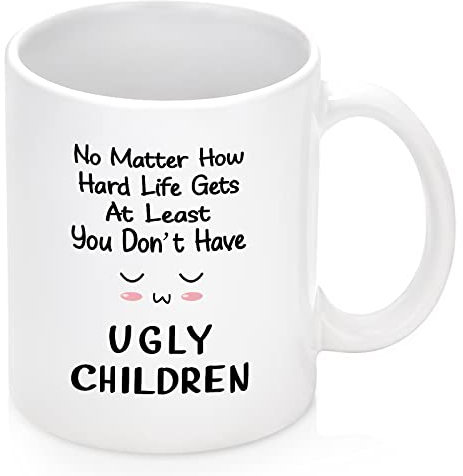 Mothers Day Gifts Mom Coffee Mug, Best Mom Birthday Gifts Ideas - Birthday Gifts for Mom from Daughter Son, No Matter How Hard Life Gets at Least You Don’t Have Ugly Children Mom Mug -11oz, White