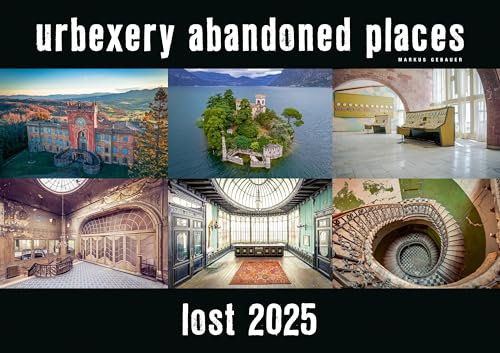 Lost 2025 - Kalender Urbexery Abandoned Places A3 Calendar: urbexery abandoned places