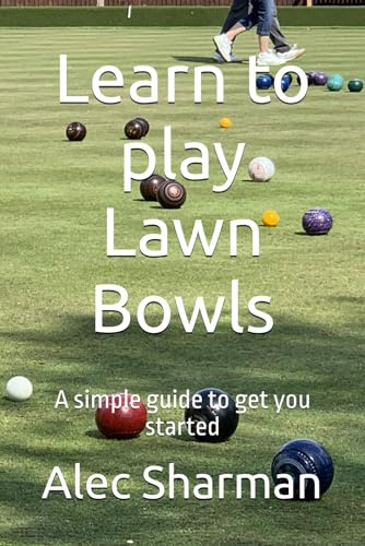 Learn to play Lawn Bowls: A simple guide to get you started