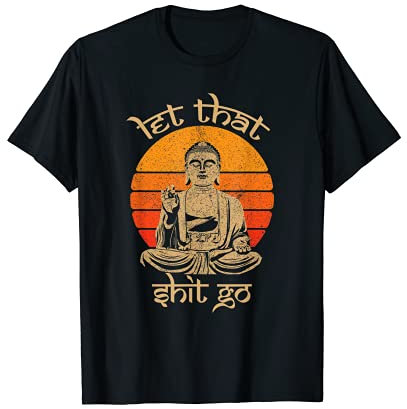 Lustiges Buddha-Shirt Let That Shit Go T-Shirt