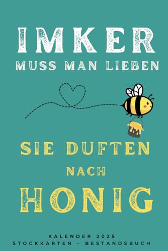 Imker Tagebuch 2025 – Stockkarte – Kalender – Bestandsbuch für Varroabehandlung: Übersichtliches Journal für Imker - Bienenzucht - Erfolgreich imkern, nichts mehr vergessen