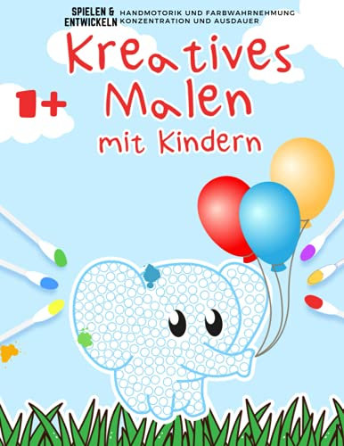 Kreatives Malen mit Kindern: Malen mit Wattepads und Wattestäbchen | Format DIN A4 | bunte Gestaltung | glänzendes Softcover
