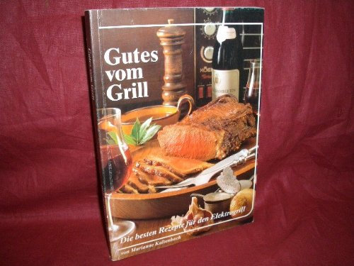 Gutes vom Grill : d. besten Rezepte für d. Elektrogrill