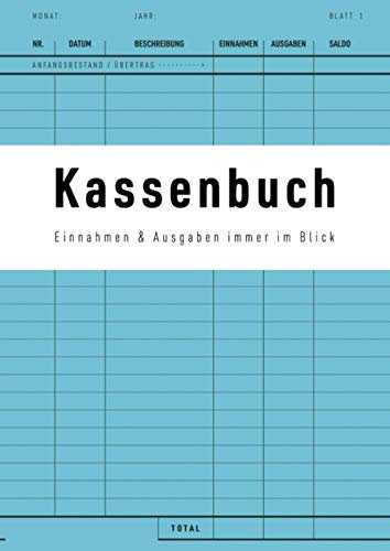 Kassenbuch - Einnahmen und Ausgaben immer im Blick: Für Kleinunternehmer, Selbständige und Vereine, ohne MwSt, A4, blau