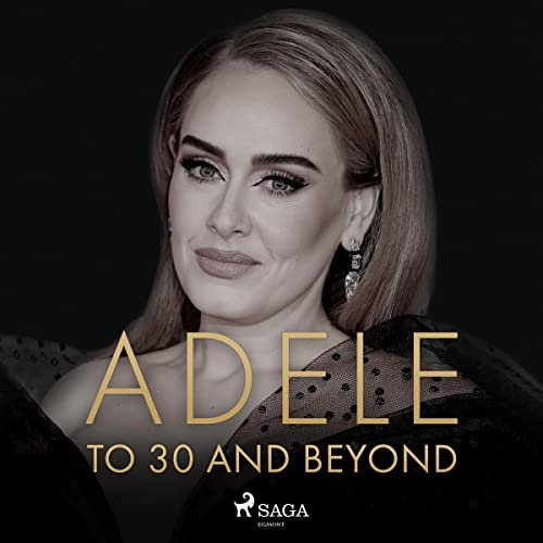 ADELE - To 30 And Beyond