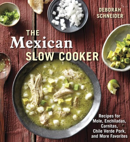 The Mexican Slow Cooker: Recipes for Mole, Enchiladas, Carnitas, Chile Verde Pork, and More Favorites [A Cookbook] (English Edition)