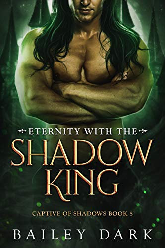 Eternity with The Shadow King (Captive of Shadows Book 5) (English Edition)