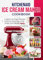 KitchenAid Ice Cream Maker Cookbook: Creative Ice Cream Recipes: Delicious Dairy-Free, Nutty, Gelato, and Holiday Treats