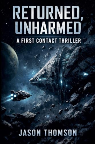 Returned, Unharmed: A First Contact Thriller