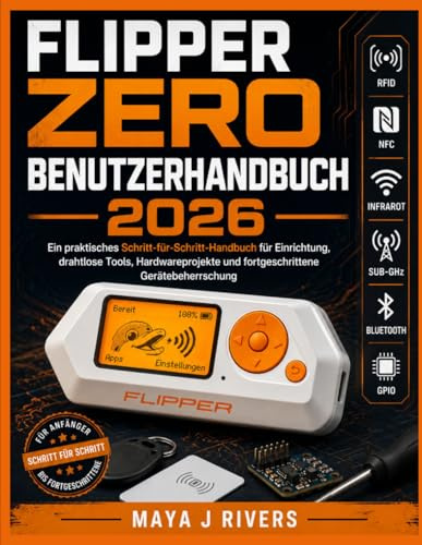 FLIPPER ZERO BENUTZERHANDBUCH 2026: Ein praktisches Schritt-für-Schritt-Handbuch für Einrichtung, drahtlose Tools, Hardwareprojekte und fortgeschrittene Gerätebeherrschung