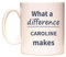 WeDoMugs What a Difference Caroline Makes Ceramic 11oz Coffee Mug